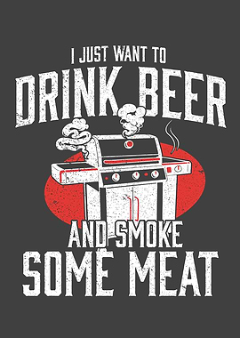 Drink Beer Smoke Meat