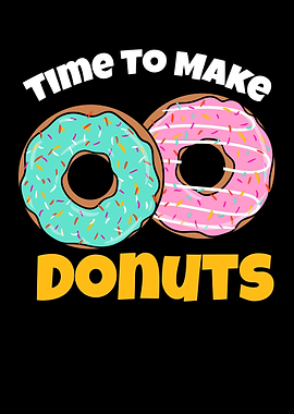Time To Make Donuts