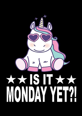 Is It Monday Yet Unicorn I