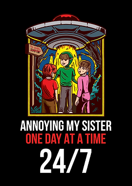 Annoying My Sister