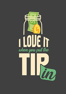 I Love It When You Put The