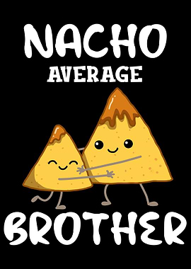 Nacho Average Brother