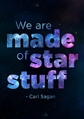 We Are Made Of Star Stuff