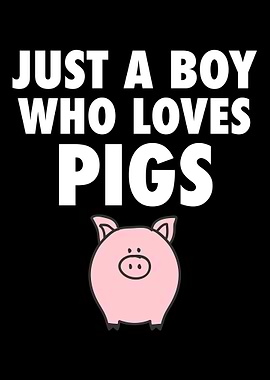 Just A Boy Who Loves Pigs