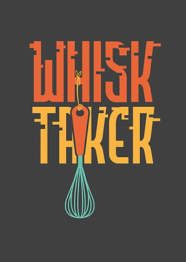 Whisk Taker Baking Pun