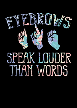 Eyebrows Speak Louder Than