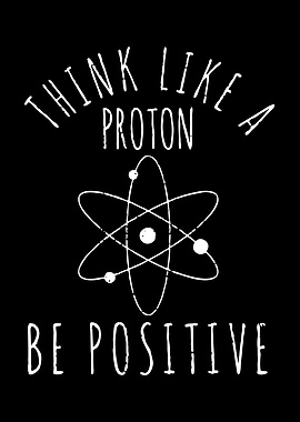 Think Like a Proton Be