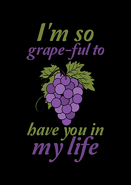 Im so grapeful