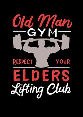 Old Man Gym Respect Your