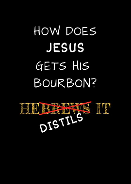 Jesus Gets His Bourbon