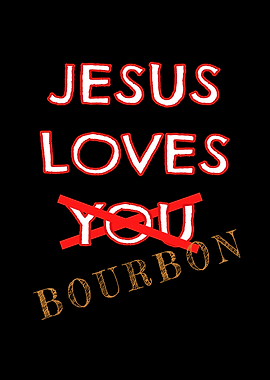 Jesus Loves Bourbon Not U