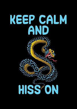 Keep calm and hiss on