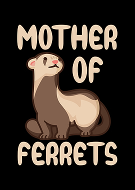 Mother of ferrets