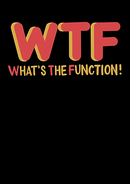 WTF Whats The Function