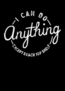 I Can Do Anything Except