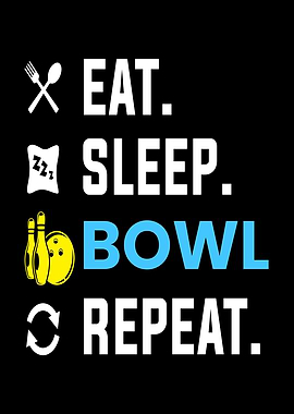 Eat Sleep Bowl