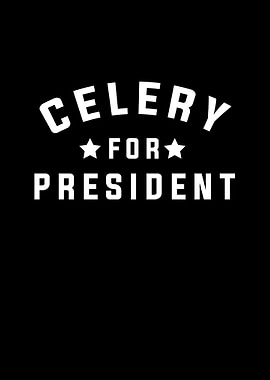 Celery for president