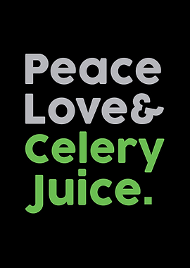 Peace Love Celery Juice