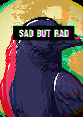 Sad But Rad Raven Crow