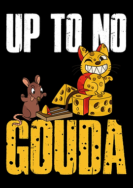 Up To No Gouda