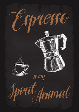 Espresso my Spirit Animal