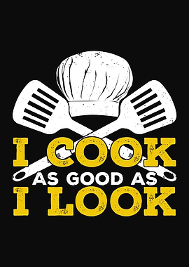 I Cook As Good As I Look