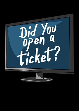 Did You Open A Ticket