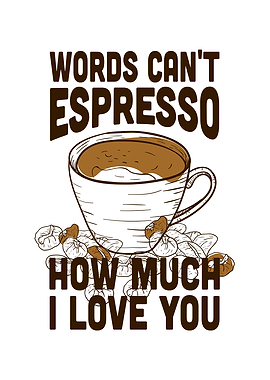 Words cant espresso how