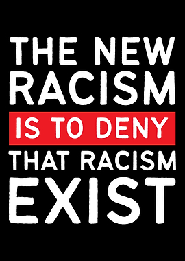 Deny racism exists Nice Pe