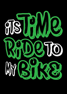 Its Time To Ride My Bike