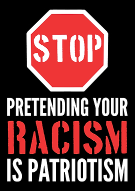 Racism is Patriotism Peace