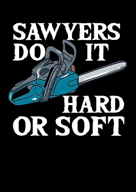 Sawyers Do It Hard Or Soft