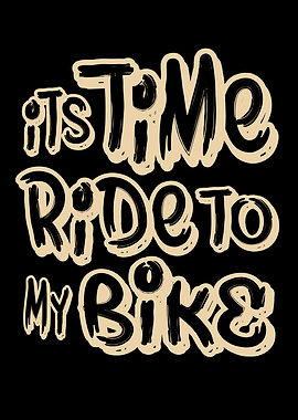 Its Time To Ride My Bike