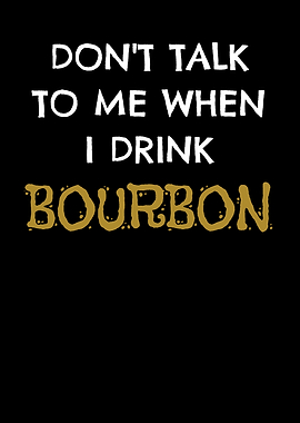 Dont Talk To Me Bourbon