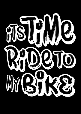 Its Time To Ride My Bike