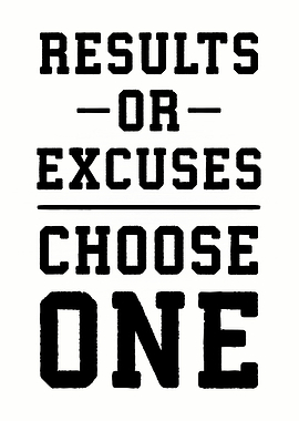 Choose Results or Excuses