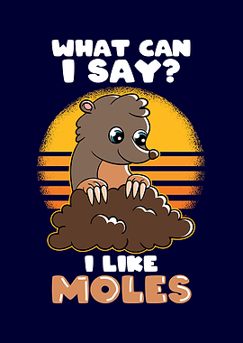 I Like Moles