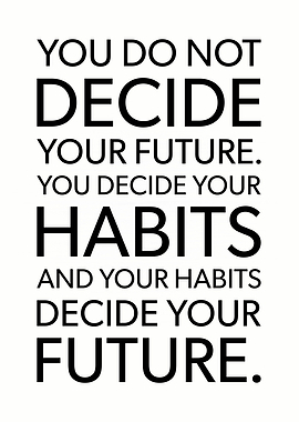 Habits Decide Your Future