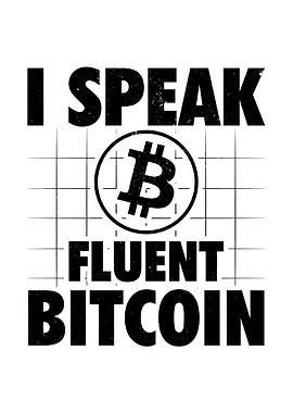I Speak Fluent Bitcoin