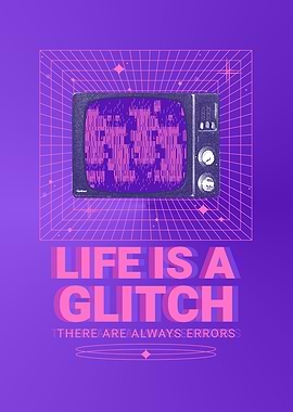 Life is a Glitch
