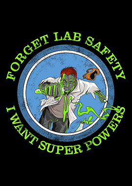 Forget Lab Safety I Want S