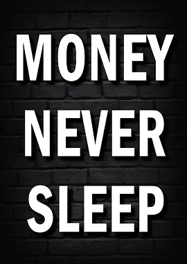 Money Never Sleep