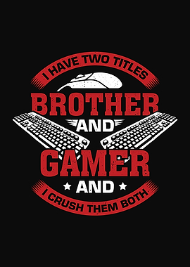 Brother And Gamer
