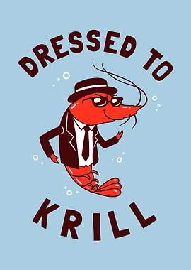Dressed To Krill