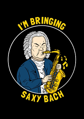 Im Bringing Saxy Bach