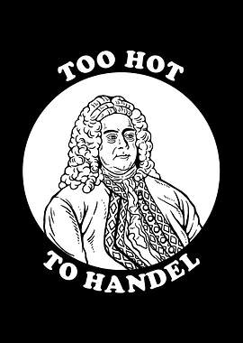 Too Hot To Handel