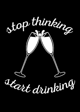 Stop thinking start drink