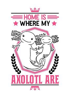 Home Is Where My Axolotl