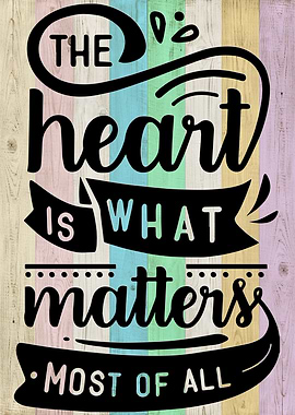 the heart is what matters