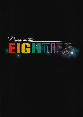 BORN IN THE EIGHTIES